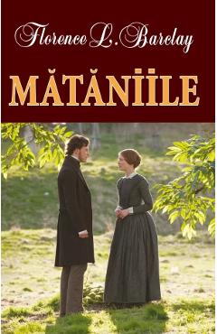 Carte Mataniile - Florence L. Barclay editura Florence L. Barclay