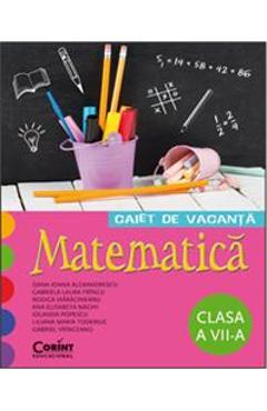 Carte Matematica - Clasa 7 - Caiet de vacanta - Dana Ioana Alexandrescu