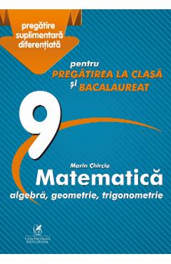 Carte Matematica - Clasa 9 - Marin Chirciu editura Marin Chirciu
