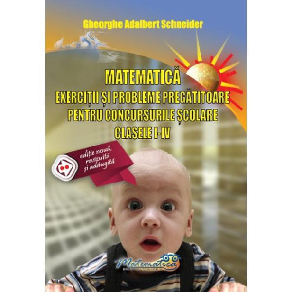 Carte Matematica - Clasele 1-4 - Exercitii si probleme pregatitoare pentru concursuri - Gheorghe Adalbert Schneider