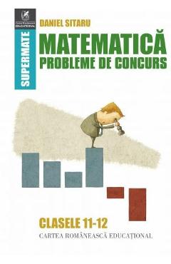 Carte Matematica - Clasele 11-12 - Probleme de concurs - Daniel Sitaru editura Daniel Sitaru