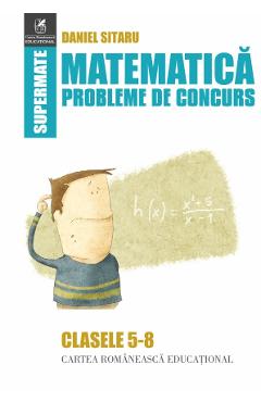 Carte Matematica - Clasele 5-8 - Probleme de concurs - Daniel Sitaru editura Daniel Sitaru