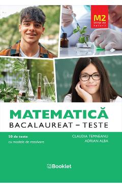 Carte Matematica M2. Stiinte ale naturii. Bacalaureat. Teste - Claudia Temneanu