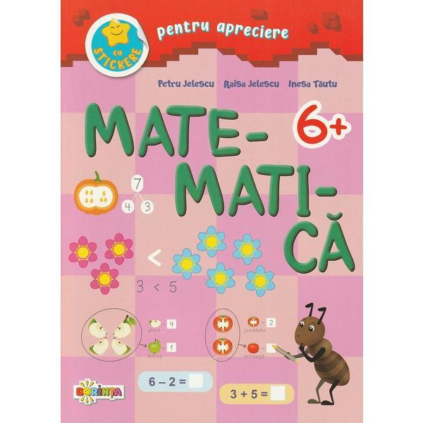 Carte Matematica cu stickere pentru apreciere 6 ani+ - Petru Jelescu