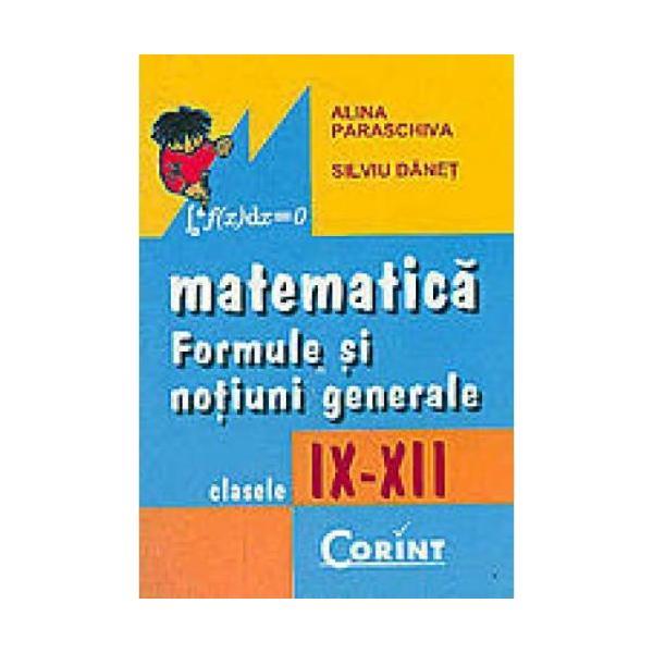 Carte Matematica formule si notiuni generale clasele 9-12 - Alina Paraschiva