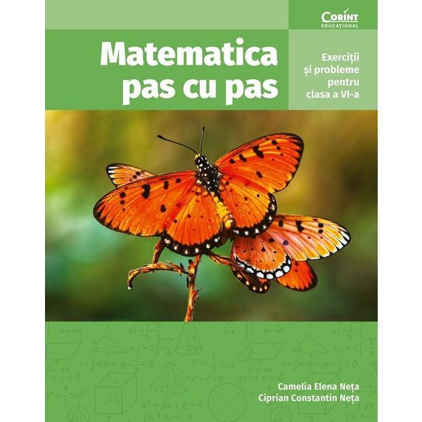 Carte Matematica pas cu pas - Clasa 6 - Exercitii si probleme - Camelia Elena Neta