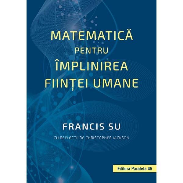 Carte Matematica pentru implinirea fiintei umane - Francis Su