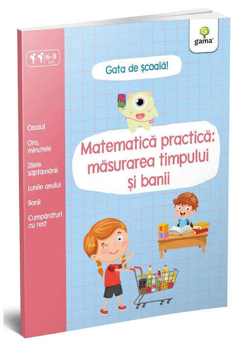 Carte Matematica practica: masurarea timpului si banii editura Gama