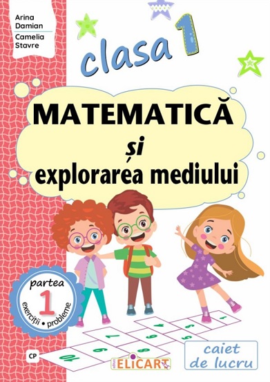 Carte Matematica si explorarea mediului - Clasa 1 Partea 1 - Caiet (CP) editura Elicart