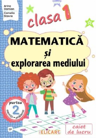 Carte Matematica si explorarea mediului - Clasa 1 Partea 2 Caiet (CP) editura Elicart