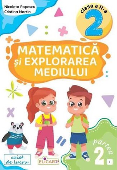 Carte Matematica si explorarea mediului - Clasa 2 Partea 2 - (Varianta I) editura Elicart