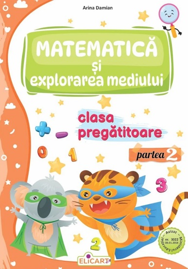 Carte Matematica si explorarea mediului - Clasa pregatitoare Partea 2 - Caiet de lucru editura Elicart