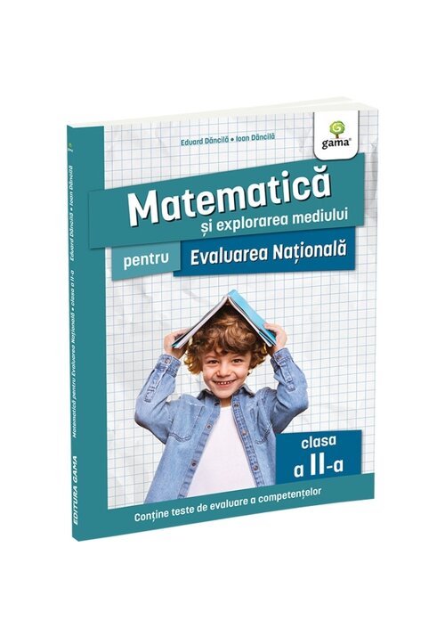 Carte Matematica si explorarea mediului pentru Evaluarea Nationala clasa a II-a. Editia a II-a/ Ma pregate editura Gama