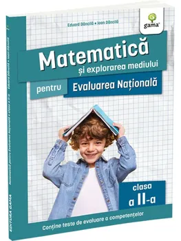 Carte Matematica si explorarea mediului pentru Evaluarea Nationala. Clasa a II-a. Editia a II-a/Eduard Dancila