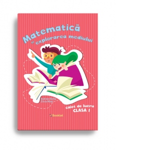 Carte Matematica si explorarea mediului. Caiet de lucru pentru clasa I