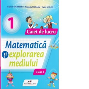 Carte Matematica si explorarea mediului. Caiet de lucru. Clasa I