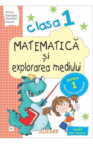 Carte Matematică şi explorarea mediului. Clasa I. Partea I - (E2) editura Elicart