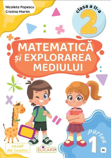 Carte Matematică și explorarea mediului. Clasa a II-a. Partea 1 – (AL) editura Elicart
