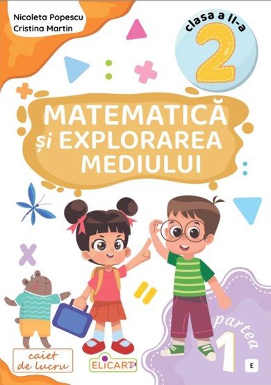 Carte Matematică și explorarea mediului. Clasa a II-a. Partea 1 – (E) editura Elicart