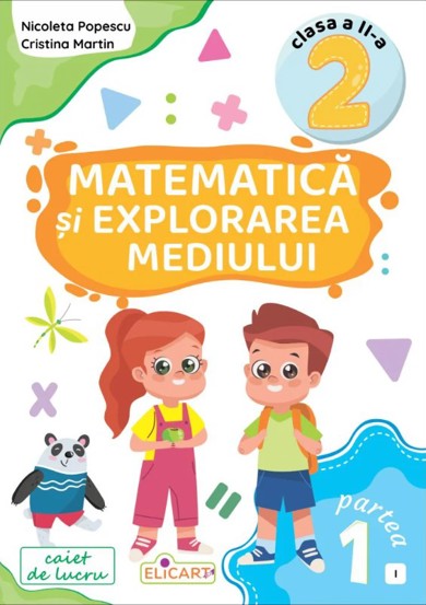 Carte Matematică și explorarea mediului. Clasa a II-a. Partea 1 – (I) editura Elicart
