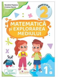 Carte Matematica si explorarea mediului. Clasa a II-a. Partea I (I). Caiet de lucru. Varianta editurii Intuitext