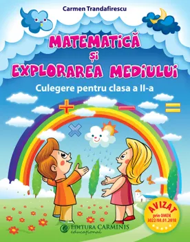 Carte Matematica si explorarea mediului. Culegere pentru clasa a II-a/Carmen Trandafirescu editura Carminis