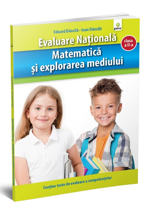 Carte Matematica si explorarea mediului. Evaluare Nationala. editura Gama