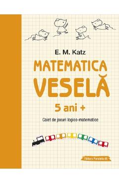 Carte Matematica vesela 5 ani+ Ed.2 - E.M. Katz editura E.M. Katz