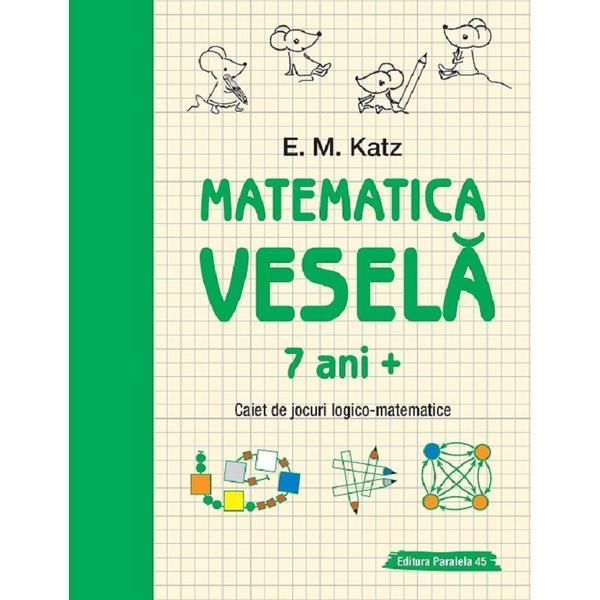 Carte Matematica vesela 7 ani+ caiet de jocuri logico-matematice - e.m. katz