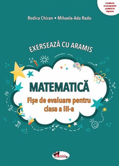 Carte Matematica – Fise de evauare pentru clasa a III-a editura Aramis
