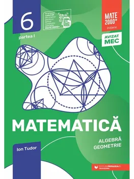 Carte Matematica. Algebra. Geometrie. Partea I. Clasa 6/Ion Tudor editura Paralela 45