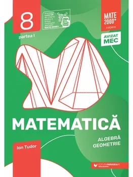 Carte Matematica. Algebra. Geometrie. Partea I. Clasa 8/Ion Tudor editura Paralela 45