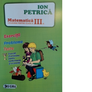 Carte Matematica. Culegere pentru clasa a III-a. Exercitii. Probleme. Teste