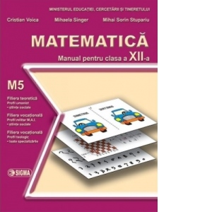 Carte Matematica. Manual M5 (Cl. a XII-a)