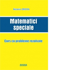 Carte Matematici speciale. Curs cu probleme rezolvate