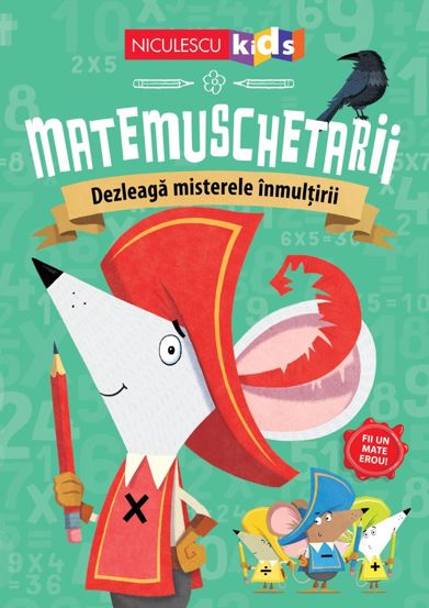 Carte Matemuschetarii. Dezleagă misterele inmultirii editura Niculescu