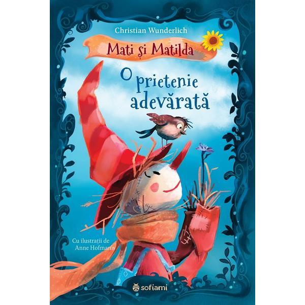 Carte Mati si Matilda. O prietenie adevarata - Christian Wunderlich