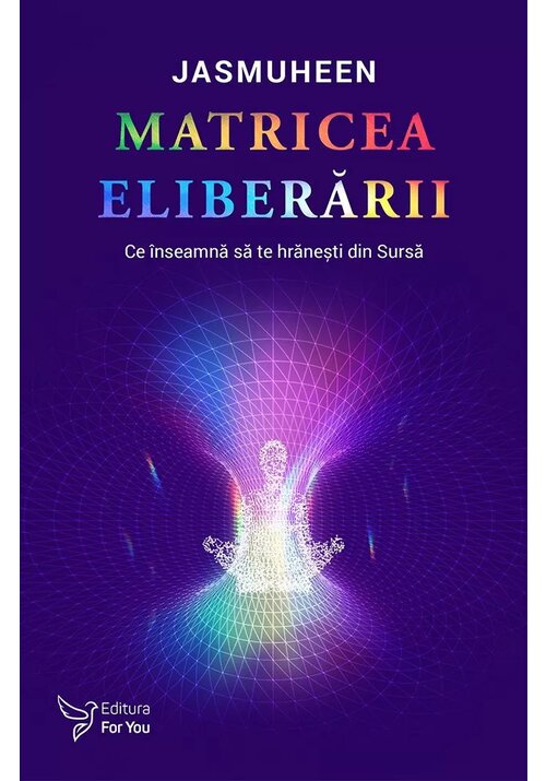 Carte Matricea eliberarii editura For You