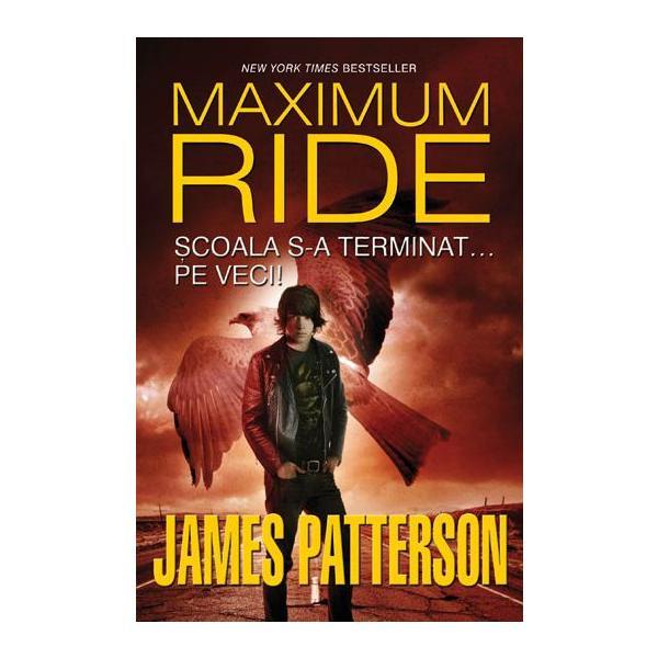 Carte Maximum Ride vol2: Scoala s-a terminat... pe veci! - James Patterson