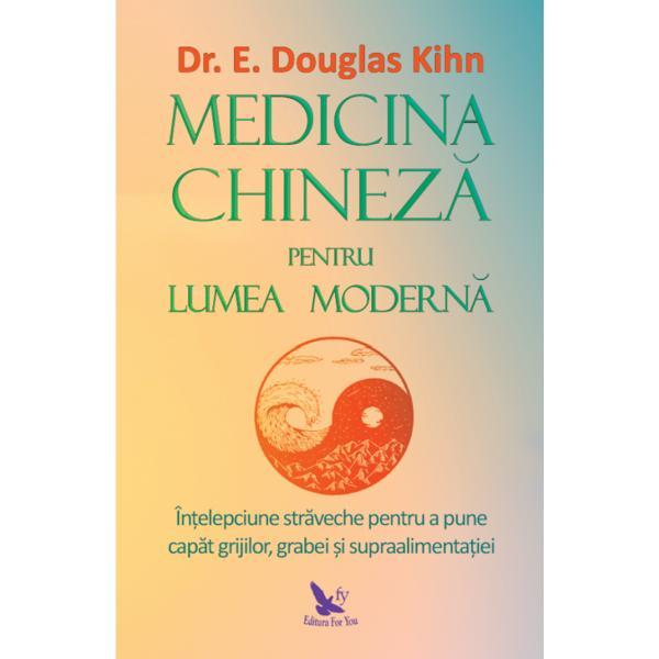 Carte Medicina chineza pentru lumea moderna - Douglas Kihn