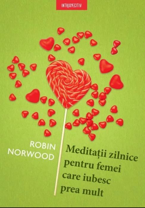 Carte Meditatii zilnice pentru femei care iubesc prea mult autor Robin Norwood editura Litera