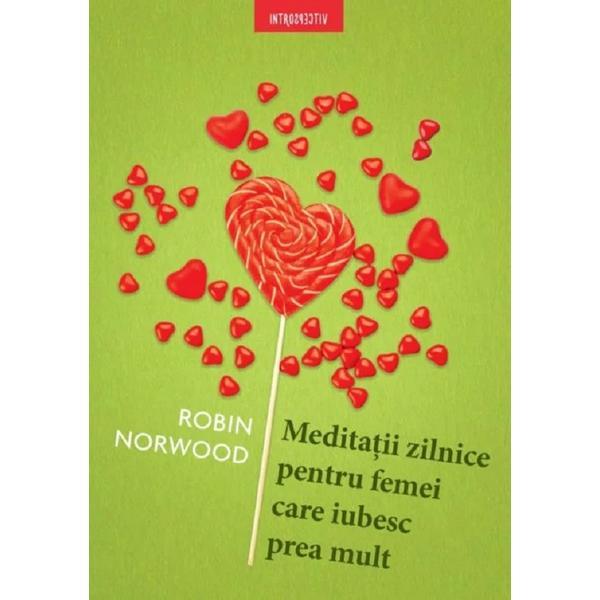 Carte Meditatii zilnice pentru femei care iubesc prea mult - Robin Norwood