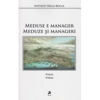 Carte Meduse e manager. Meduze si manageri/Antonio Della Rocca editura Tracus Arte