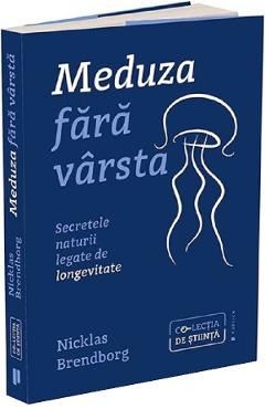 Carte Meduza fara varsta. Secretele naturii legate de longevitate - Nicklas Brendborg editura Nicklas Brendborg