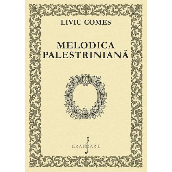 Carte Melodica palestriniana - Liviu Comes