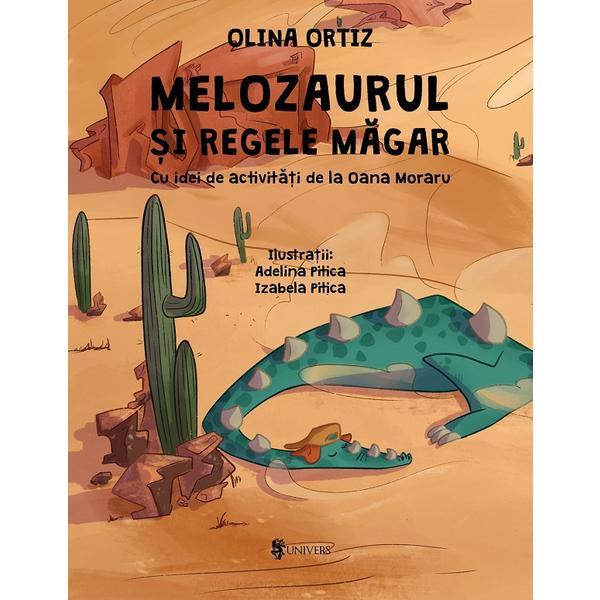 Carte Melozaurul si Regele Magar - Olina Ortiz