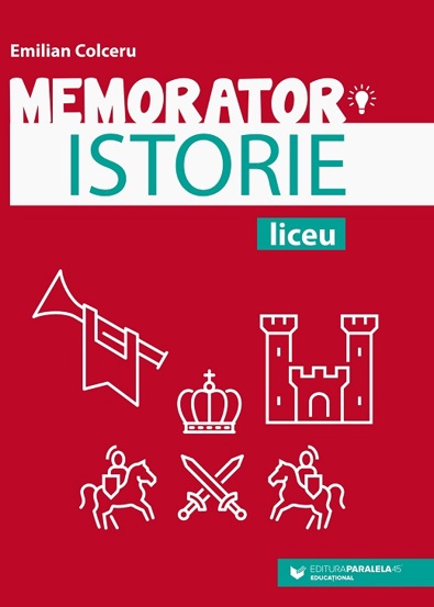 Carte Memorator de istorie pentru liceu editura Paralela 45