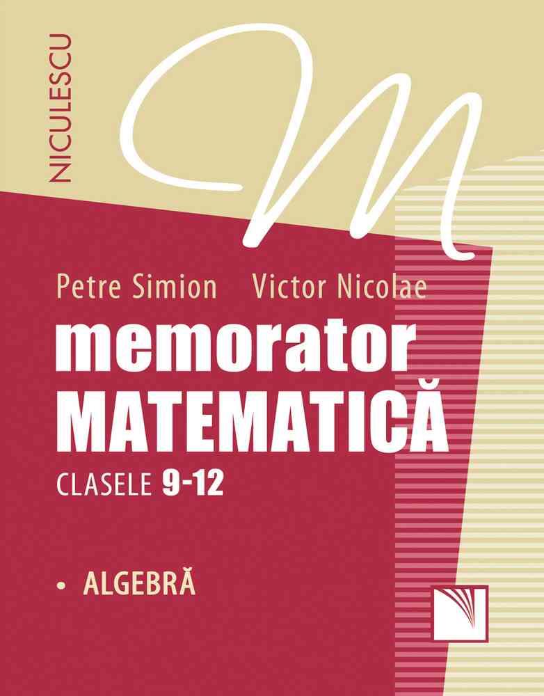 Carte Memorator. Matematică pentru clasele 9-12. ALGEBRĂ editura Niculescu