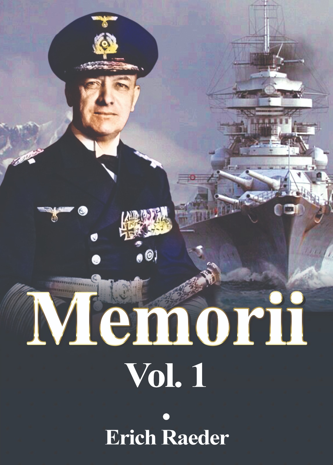 Carte Memorii. Volumul I autor Erich Raeder editura Miidecarti