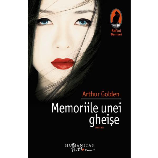 Carte Memoriile Unei Gheise - Arthur Golden